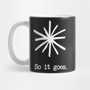 So it goes. - White Mug